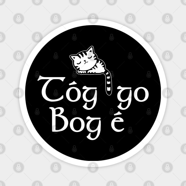 Tóg Go Bog é Magnet by RandomGoodness